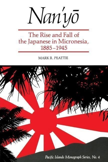 Cover: 9780824814809 | Nan'yō: The Rise and Fall of the Japanese in Micronesia,...