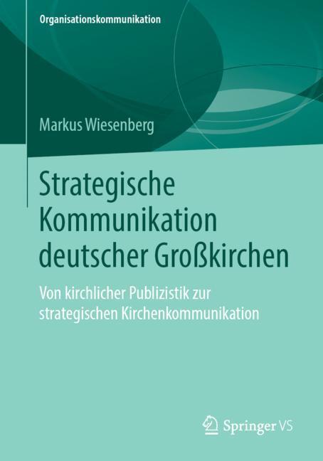 Cover: 9783658246136 | Strategische Kommunikation deutscher Großkirchen | Markus Wiesenberg