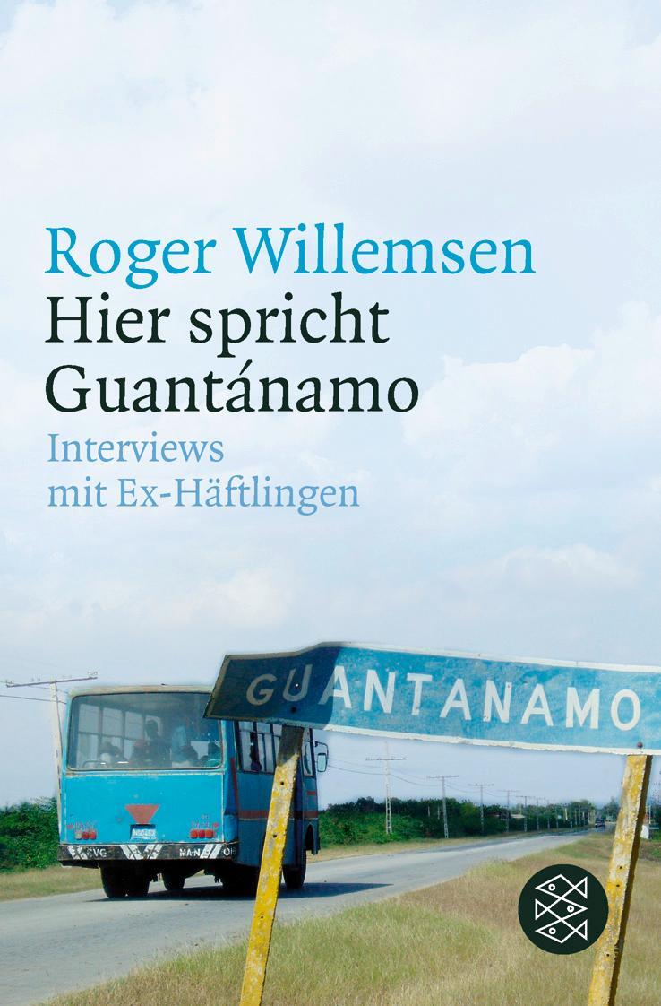 Cover: 9783596174584 | Hier spricht Guantánamo | Roger Willemsen interview mit Ex-Häftlingen