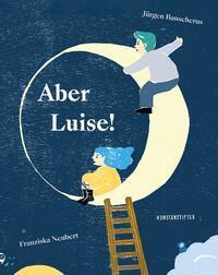 Cover: 9783948743079 | Aber Luise! | Jürgen Banscherus | Buch | Deutsch | 2023