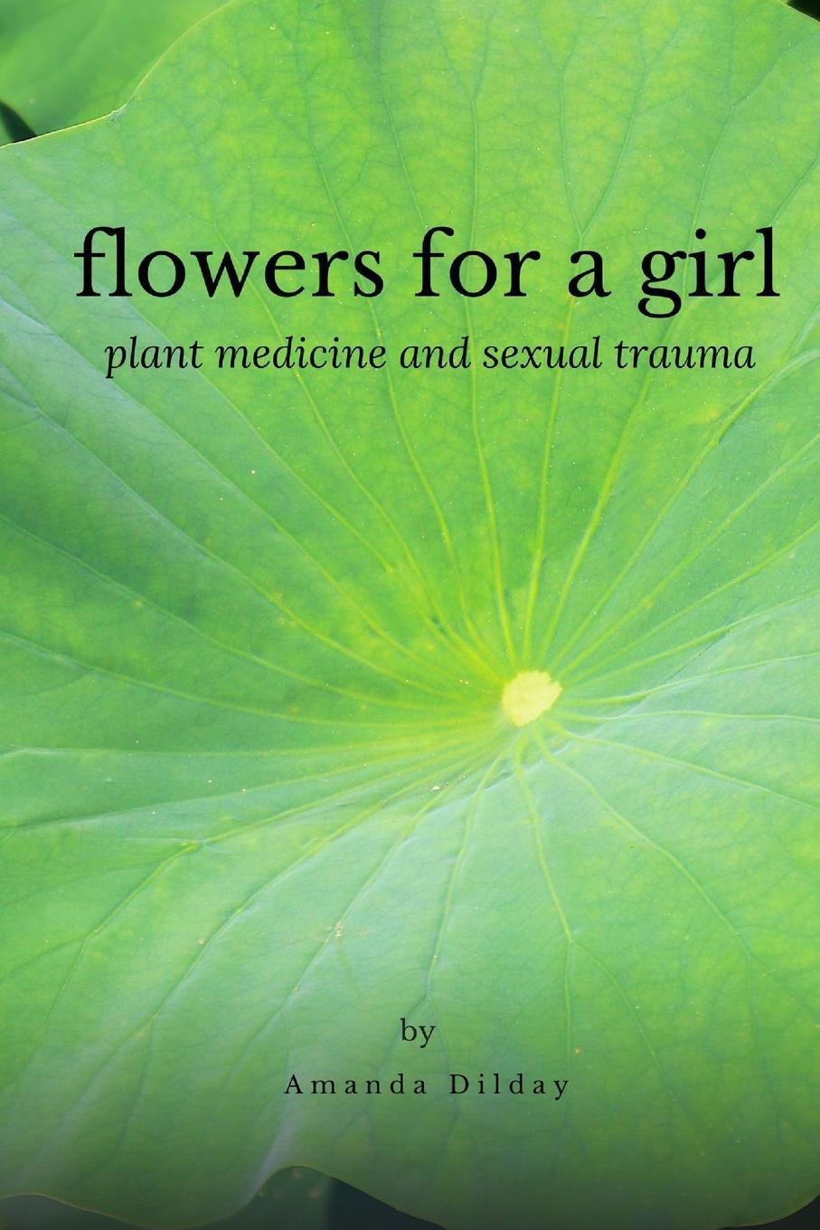Cover: 9781387140619 | Flowers for a Girl | Plant Medicine and Sexual Trauma | Amanda Dilday