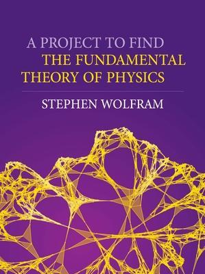 Cover: 9781579550356 | A Project to Find the Fundamental Theory of Physics | Stephen Wolfram