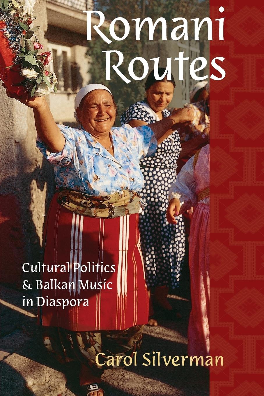 Cover: 9780199358847 | Romani Routes | Cultural Politics and Balkan Music in Diaspora | Buch