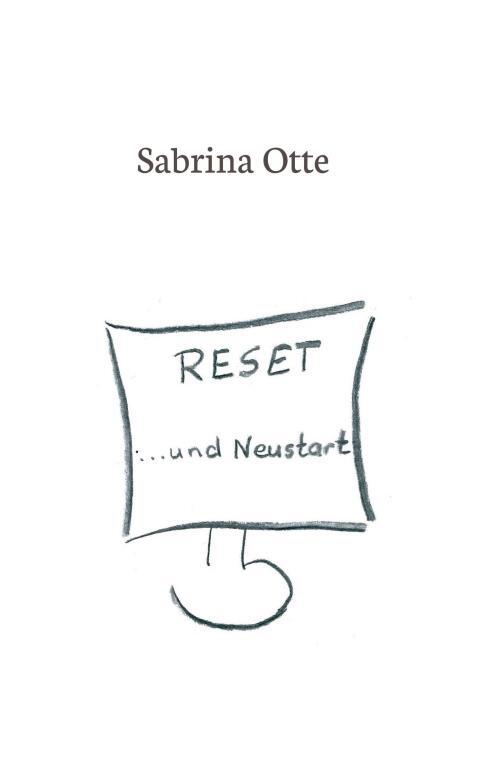 Cover: 9783734560903 | Reset ... und Neustart | Sabrina Otte | Taschenbuch | Paperback | 2016
