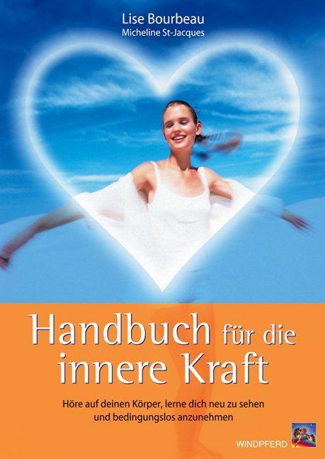Cover: 9783893854608 | Handbuch für die innere Kraft | Lise Bourbeau (u. a.) | Taschenbuch