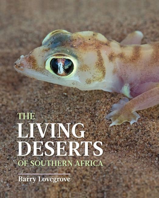 Cover: 9781775847045 | The Living Deserts of Southern Africa | Barry Lovegrove | Buch | 2021