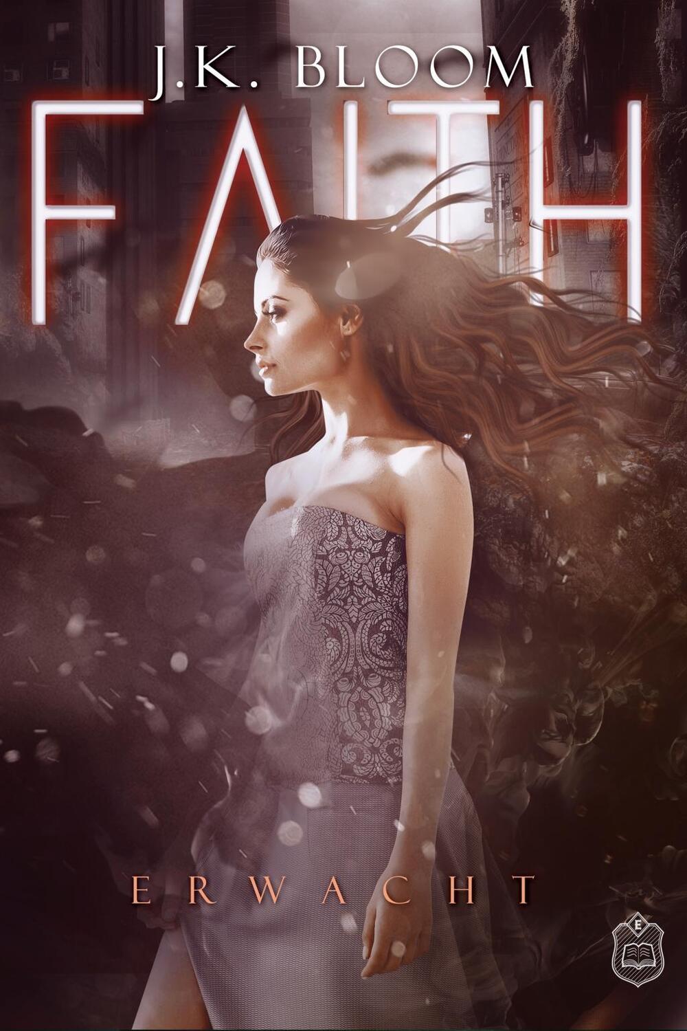 Cover: 9783961730667 | Faith | Erwacht | J. K. Bloom | Taschenbuch | Faith | Deutsch | 2019