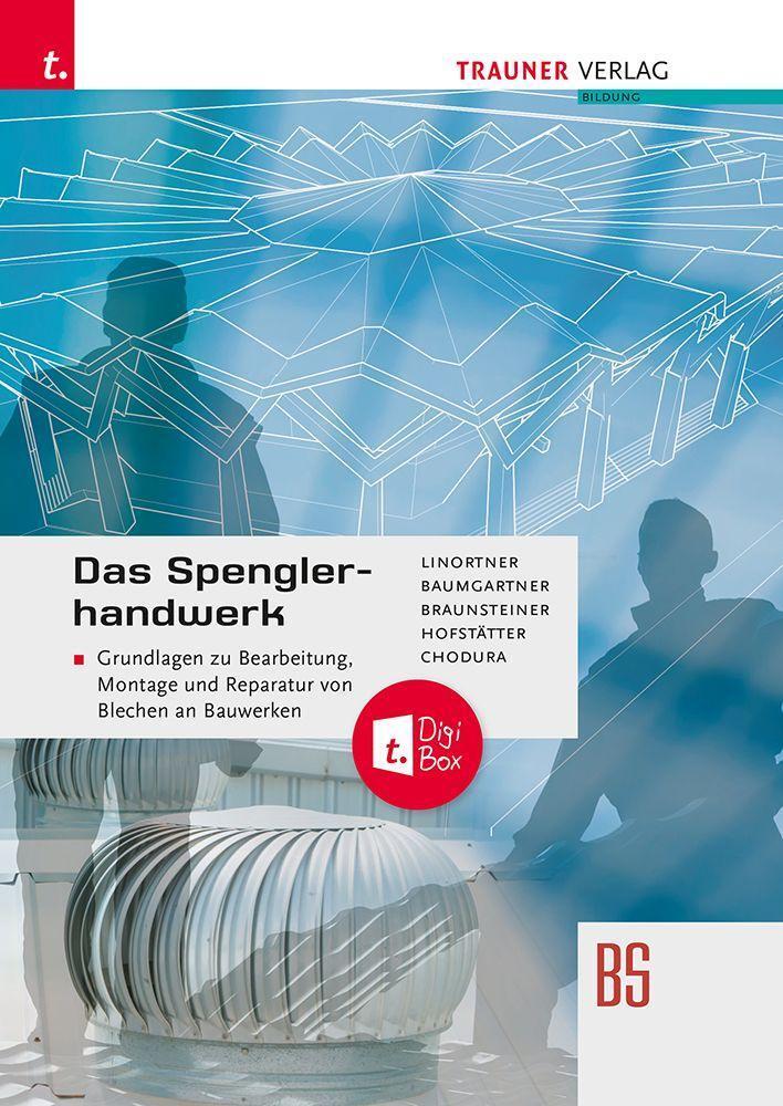 Cover: 9783991138686 | Das Spenglerhandwerk | Bernhard Linortner (u. a.) | Taschenbuch | 2023