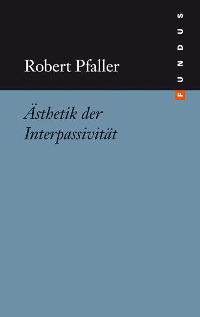 Cover: 9783865726506 | Ästhetik der Interpassivität | Robert Pfaller | Buch | 2009