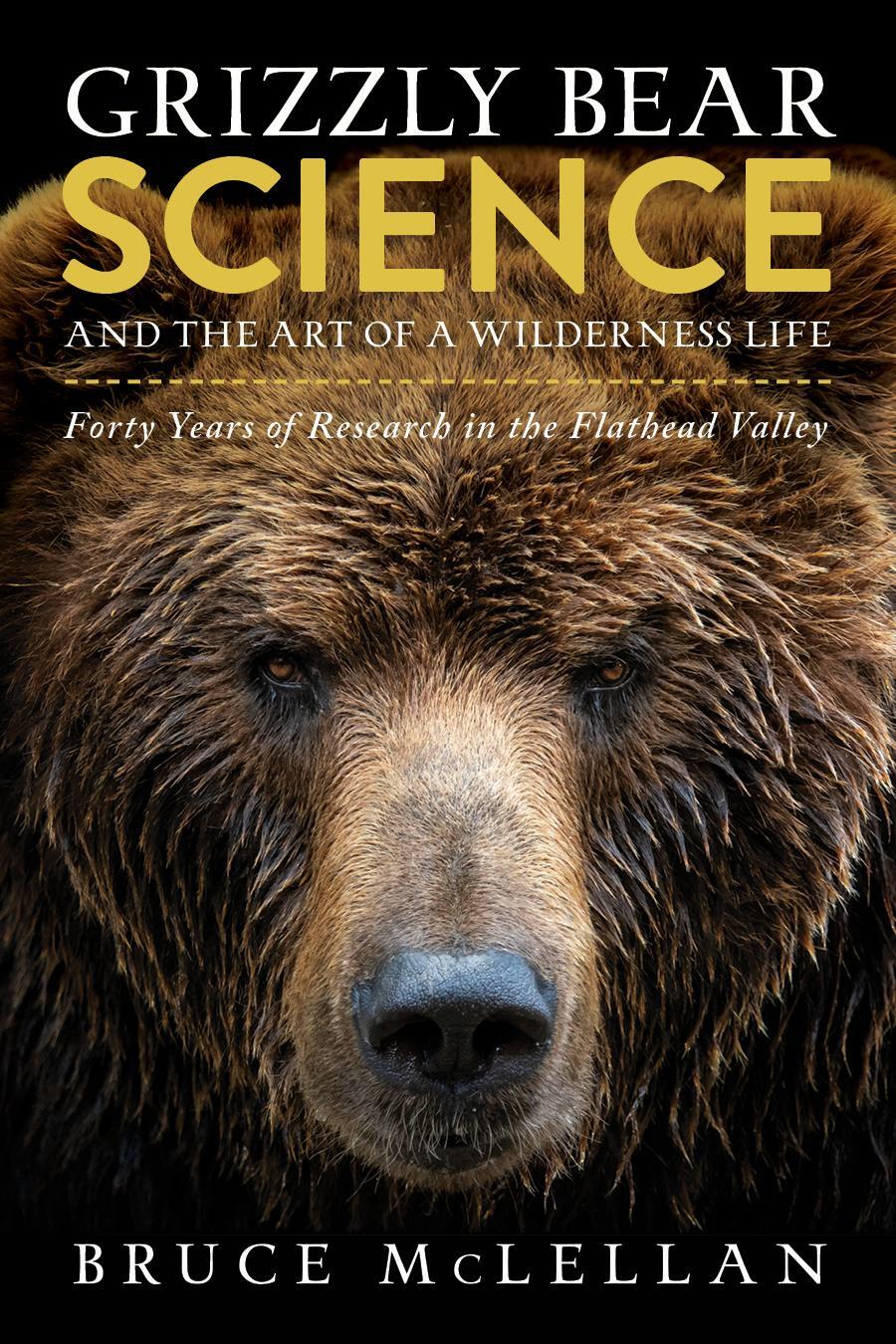Cover: 9781771605656 | Grizzly Bear Science and the Art of a Wilderness Life | Bruce McLellan