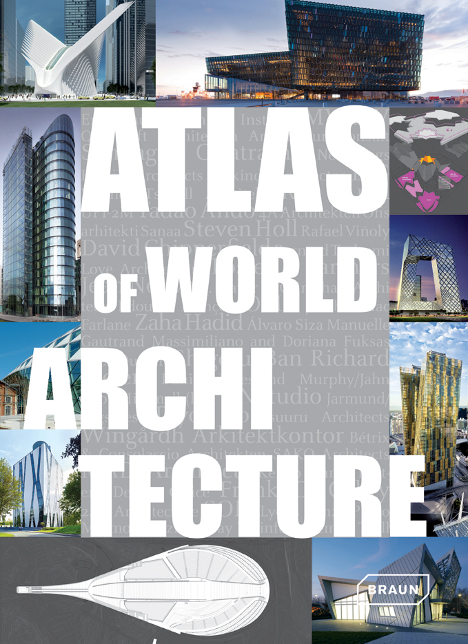 Cover: 9783037681275 | Atlas of World Architecture | Markus S. Braun (u. a.) | Buch | 512 S.