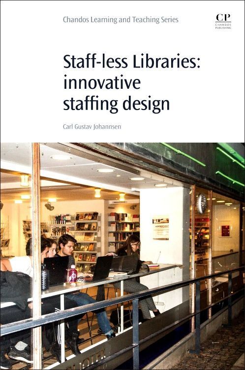 Cover: 9780081019238 | Staff-Less Libraries | Innovative Staff Design | Carl Gustav Johannsen