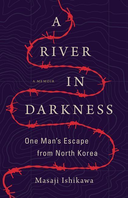 Cover: 9781542047197 | Ishikawa, M: A River in Darkness | One Man's Escape from North Korea