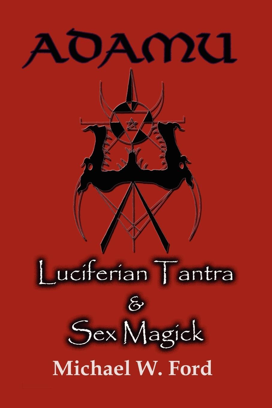 Cover: 9781411690653 | Adamu - Luciferian Tantra and Sex Magick | Michael W. Ford | Buch