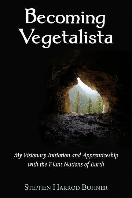 Cover: 9780970869623 | Becoming Vegetalista: My Visionary Initiation and Apprenticeship...
