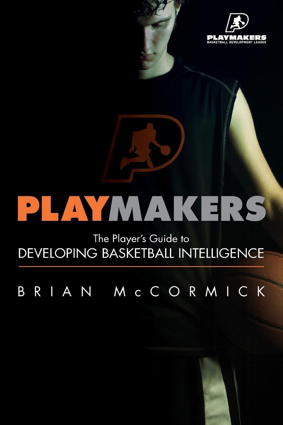 Cover: 9781304884763 | Playmakers | The Player's Guide to Developing Basketball Intelligence