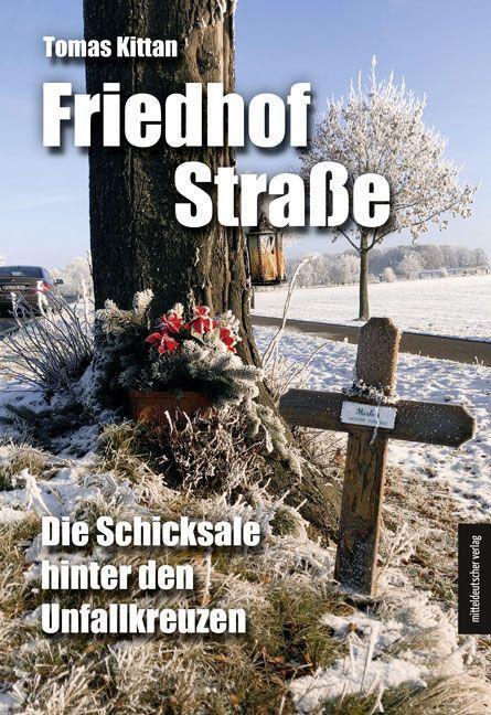 Cover: 9783963118418 | Friedhof Straße | Die Schicksale hinter den Unfallkreuzen | Kittan
