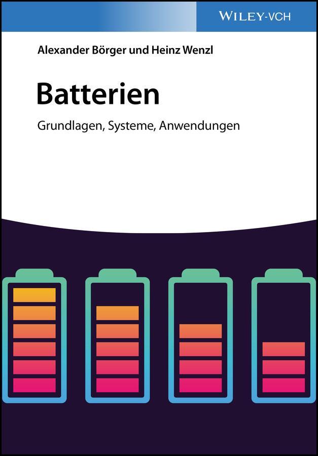 Cover: 9783527338832 | Batterien: Grundlagen, Systeme, Anwendungen | Alexander Börger (u. a.)