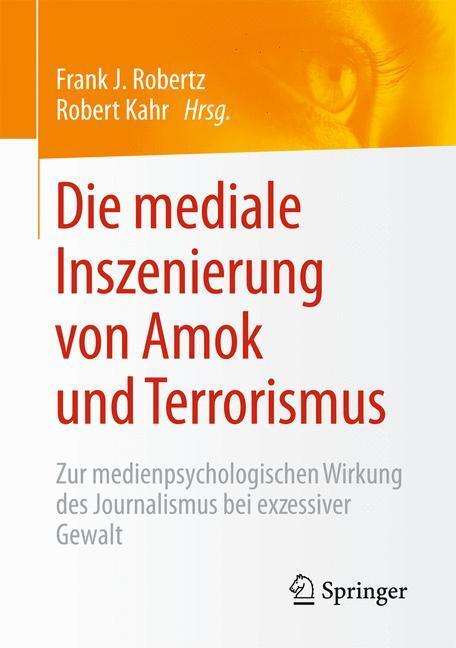 Cover: 9783658121358 | Die mediale Inszenierung von Amok und Terrorismus | Kahr (u. a.)