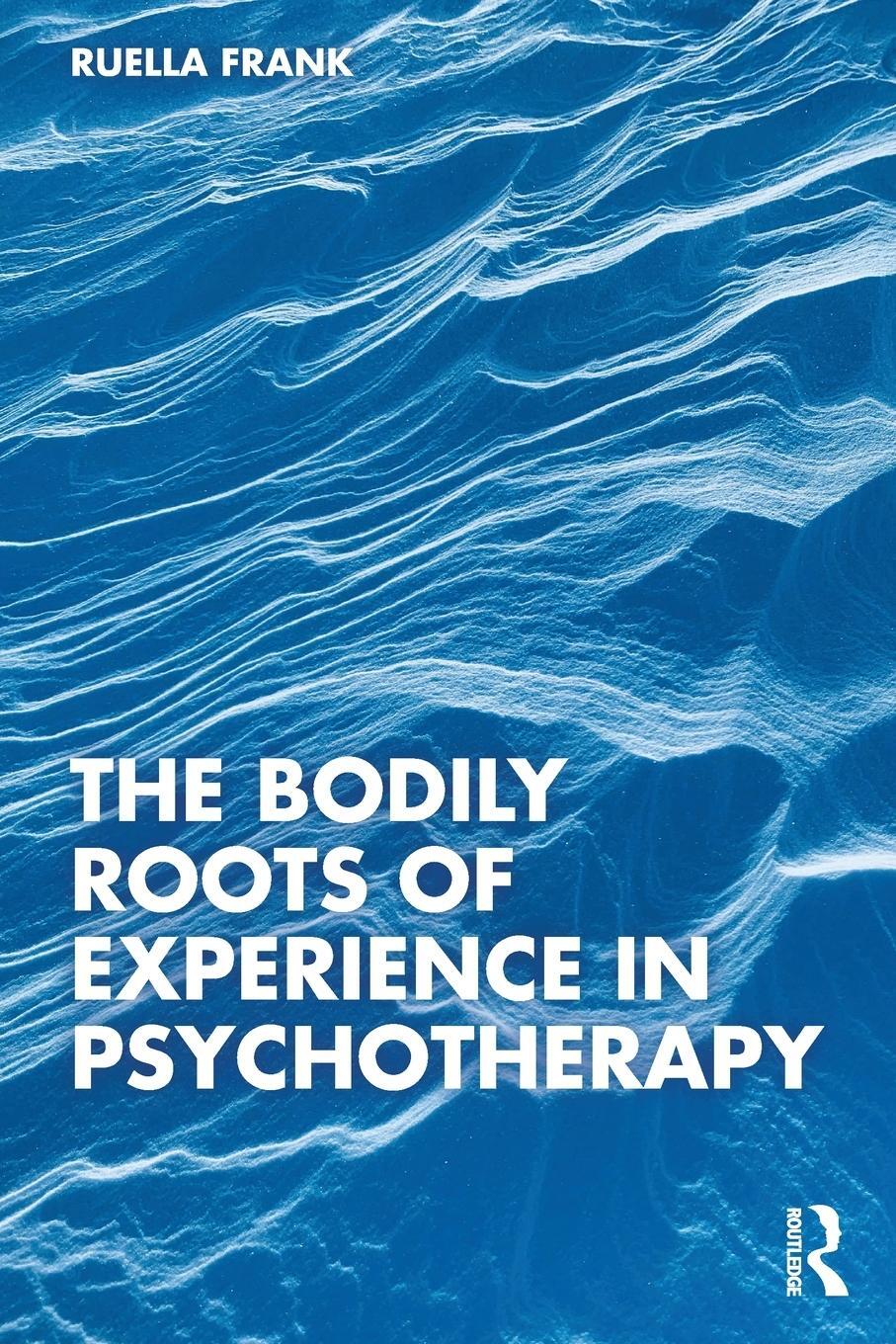 Cover: 9781032210087 | The Bodily Roots of Experience in Psychotherapy | Ruella Frank | Buch