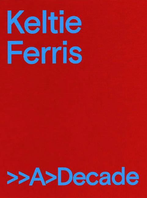 Cover: 9781734405200 | Keltie Ferris: &gt;&gt;A&gt;Decade | Buch | Gebunden | Englisch | 2021