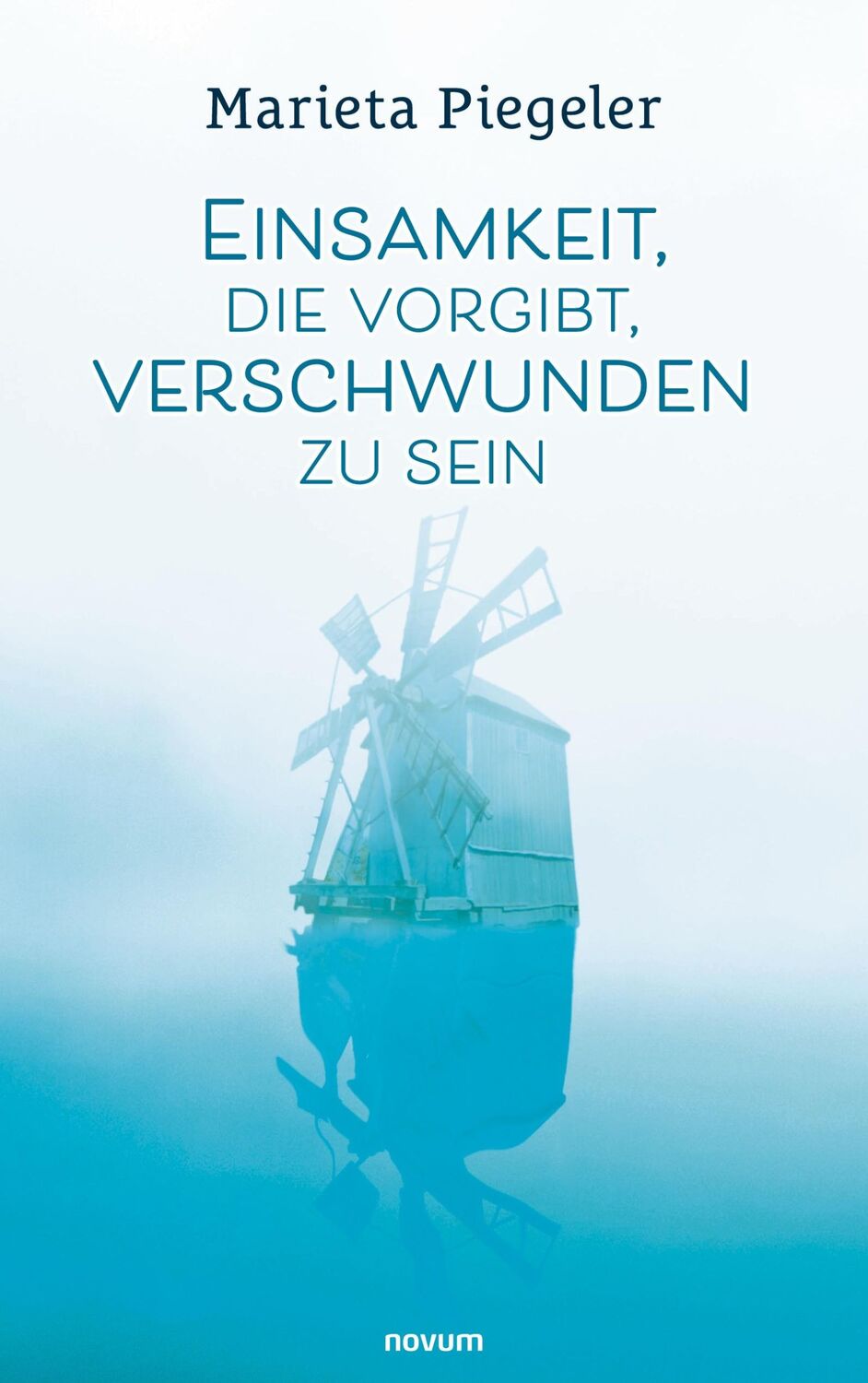 Cover: 9783991075844 | Einsamkeit, die vorgibt, verschwunden zu sein | Marieta Piegeler