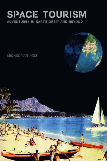 Cover: 9781441923141 | Space Tourism | Adventures in Earth Orbit and Beyond | Michel Van Pelt