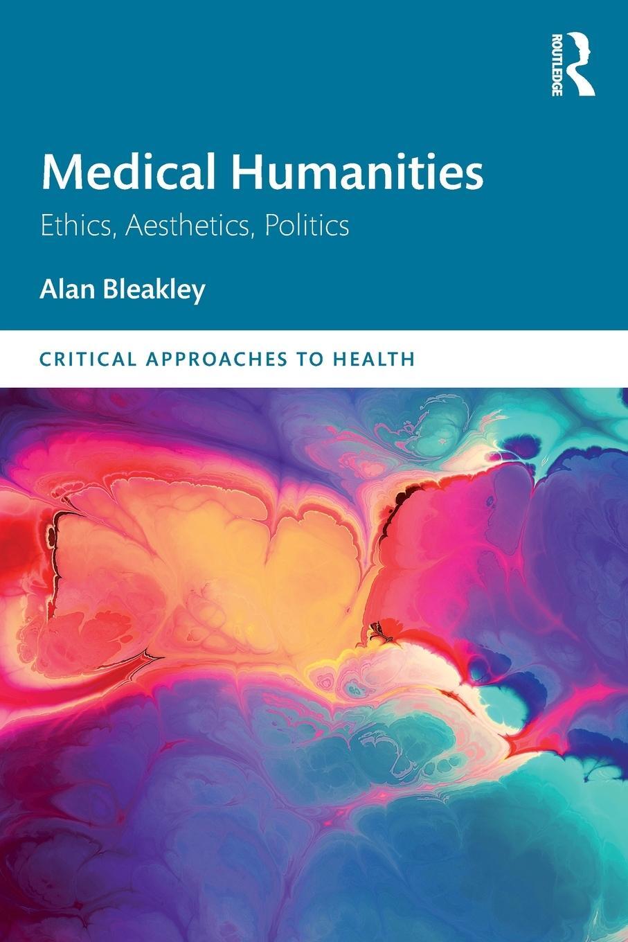 Cover: 9781032467849 | Medical Humanities | Ethics, Aesthetics, Politics | Alan Bleakley