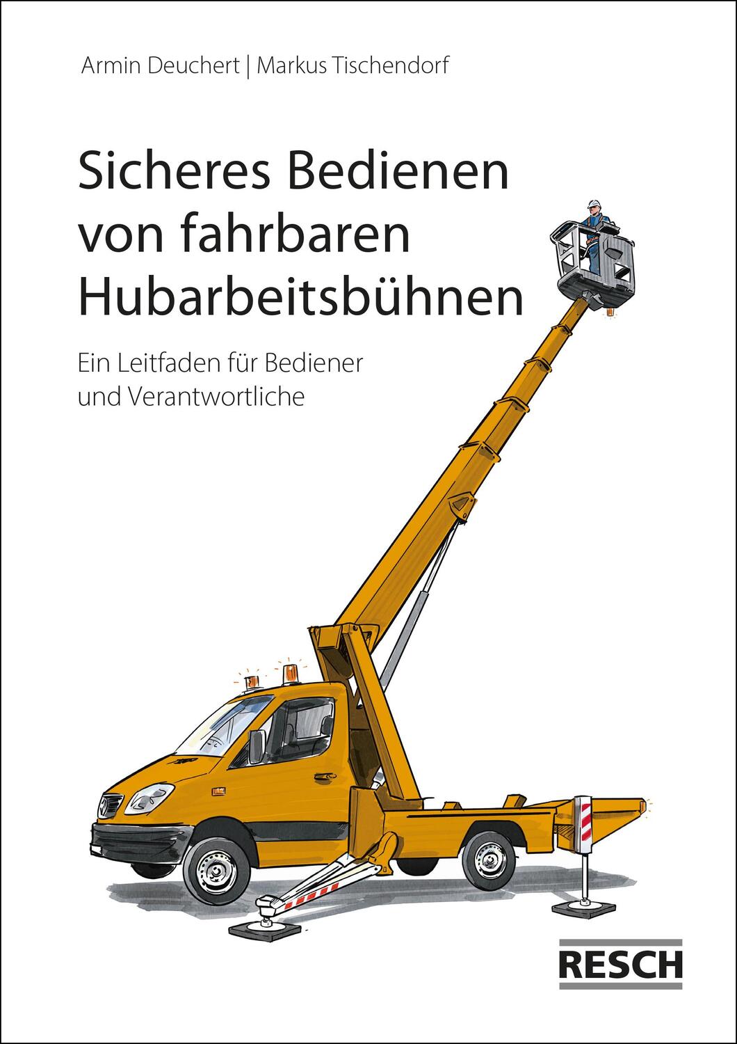 Cover: 9783935197717 | Sicheres Bedienen von fahrbahren Hubarbeitsbühnen | Deuchert (u. a.)