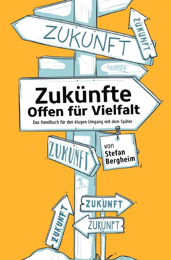 Cover: 9783753116020 | Zukünfte - Offen für Vielfalt | Stefan Bergheim | Taschenbuch | 200 S.