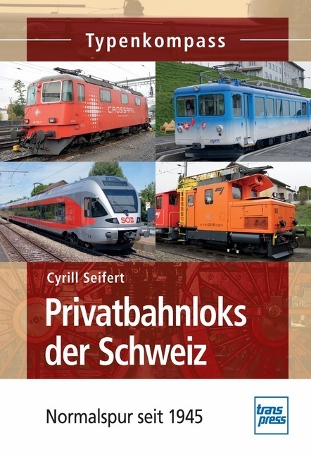 Cover: 9783613714892 | Privatbahnloks der Schweiz | Normalspur seit 1899 | Cyrill Seifert