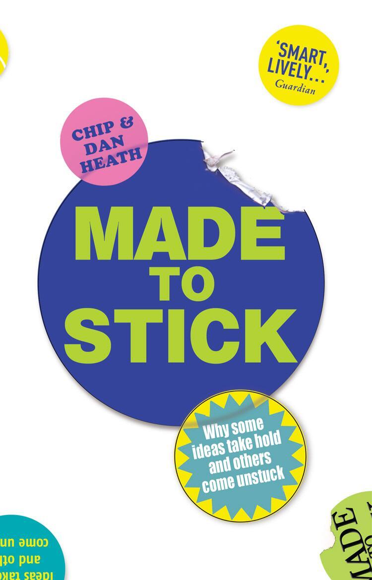 Cover: 9780099505693 | Made to Stick | Why Some Ideas Take Hold and Others Come Unstuck