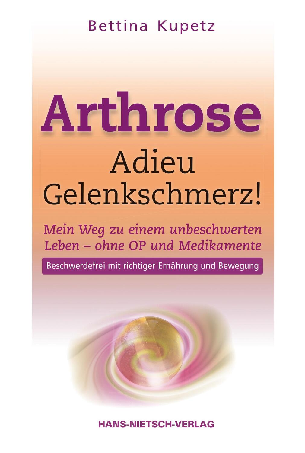Arthrose - Adieu Gelenkschmerz - Kupetz, Bettina
