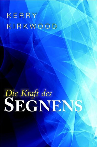 Cover: 9783940538765 | Die Kraft des Segnens | Kerry Kirkwood | Taschenbuch | Deutsch | 2016