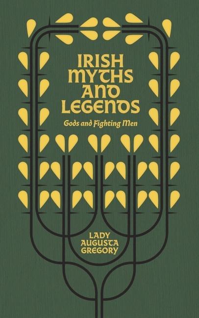 Cover: 9781848408128 | Irish Myths and Legends | Gods and Fighting Men | Lady Augusta Gregory