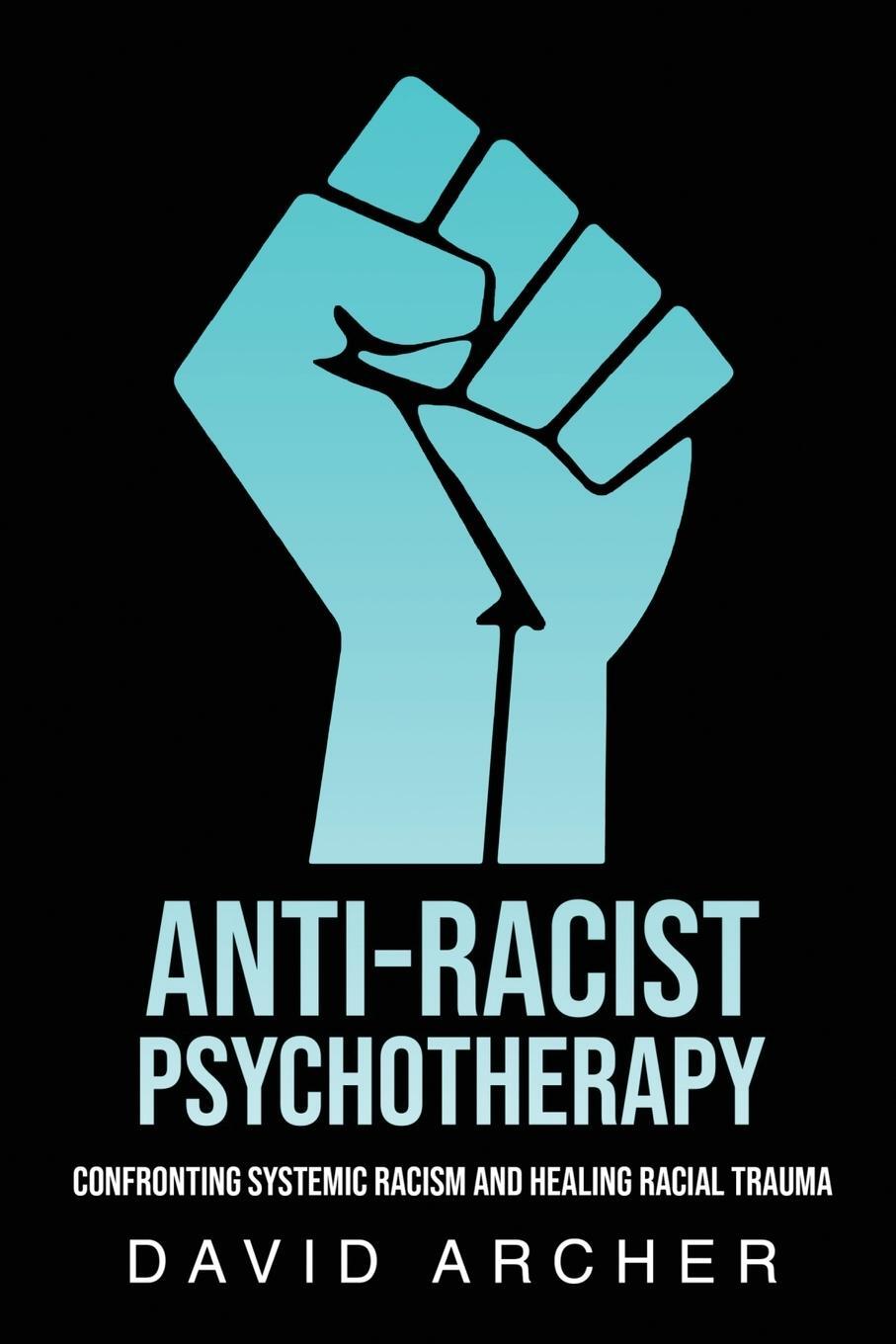 Cover: 9781777450434 | Anti-Racist Psychotherapy | David Archer | Taschenbuch | Paperback