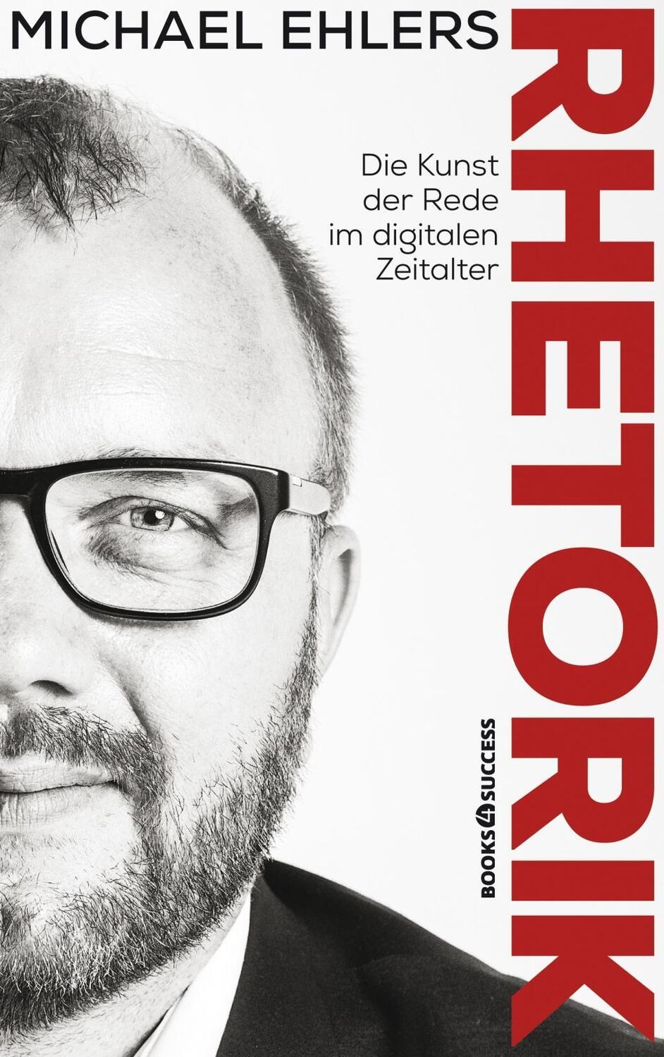 Cover: 9783864706257 | Rhetorik - Die Kunst der Rede im digitalen Zeitalter | Michael Ehlers