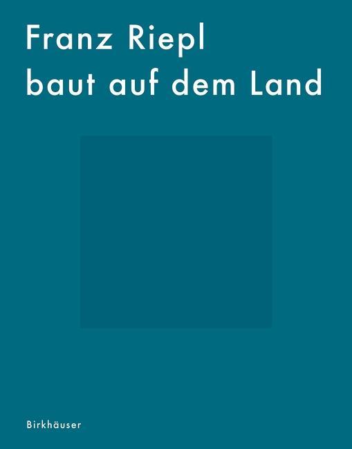 Cover: 9783035615586 | Franz Riepl baut auf dem Land | Eine Ästhetik des Selbstverständlichen