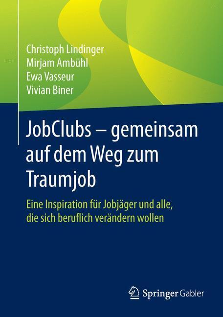 Cover: 9783658101527 | JobClubs - gemeinsam auf dem Weg zum Traumjob | Lindinger (u. a.)
