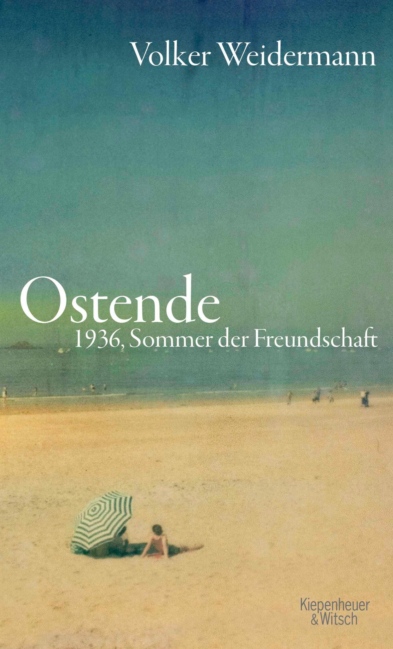 Cover: 9783462046007 | Ostende | 1936, Sommer der Freundschaft | Volker Weidermann | Buch