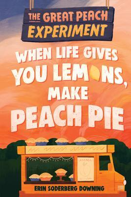 Cover: 9781645950356 | When Life Gives You Lemons, Make Peach Pie | Erin Soderberg Downing
