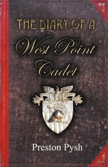 Cover: 9780982967607 | The Diary of a West Point Cadet | Preston George Pysh | Taschenbuch