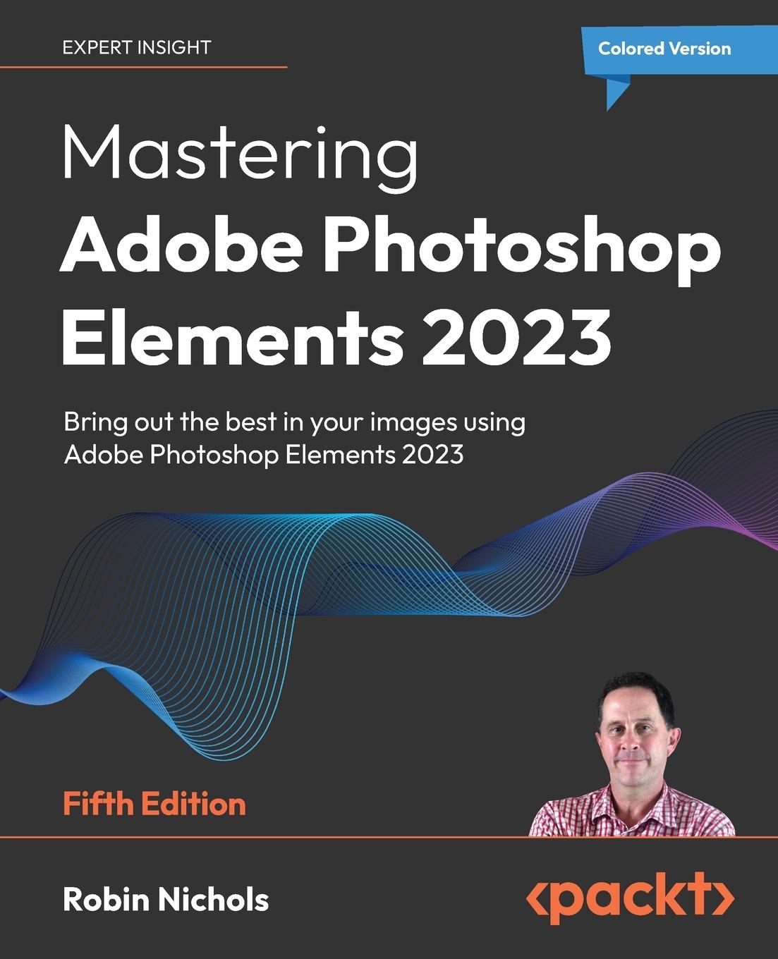 Cover: 9781803248455 | Mastering Adobe Photoshop Elements 2023 - Fifth Edition | Nichols