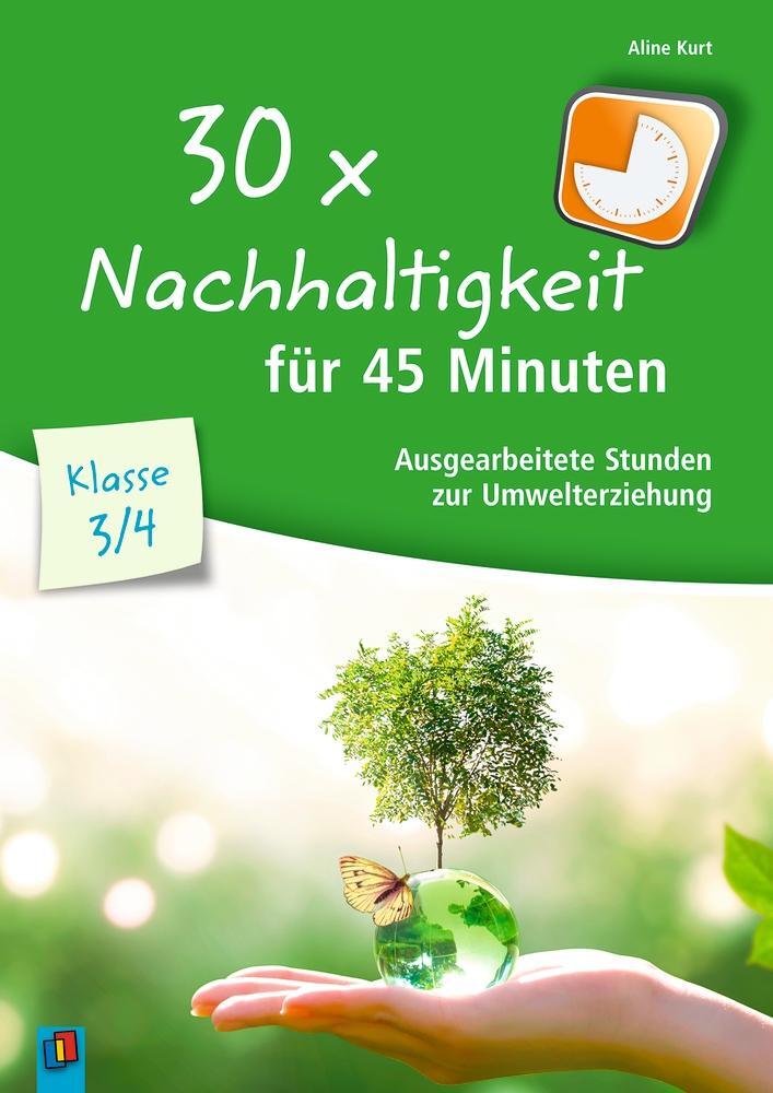 Cover: 9783834645852 | 30x Nachhaltigkeit für 45 Minuten - Klasse 3/4 | Aline Kurt | Buch