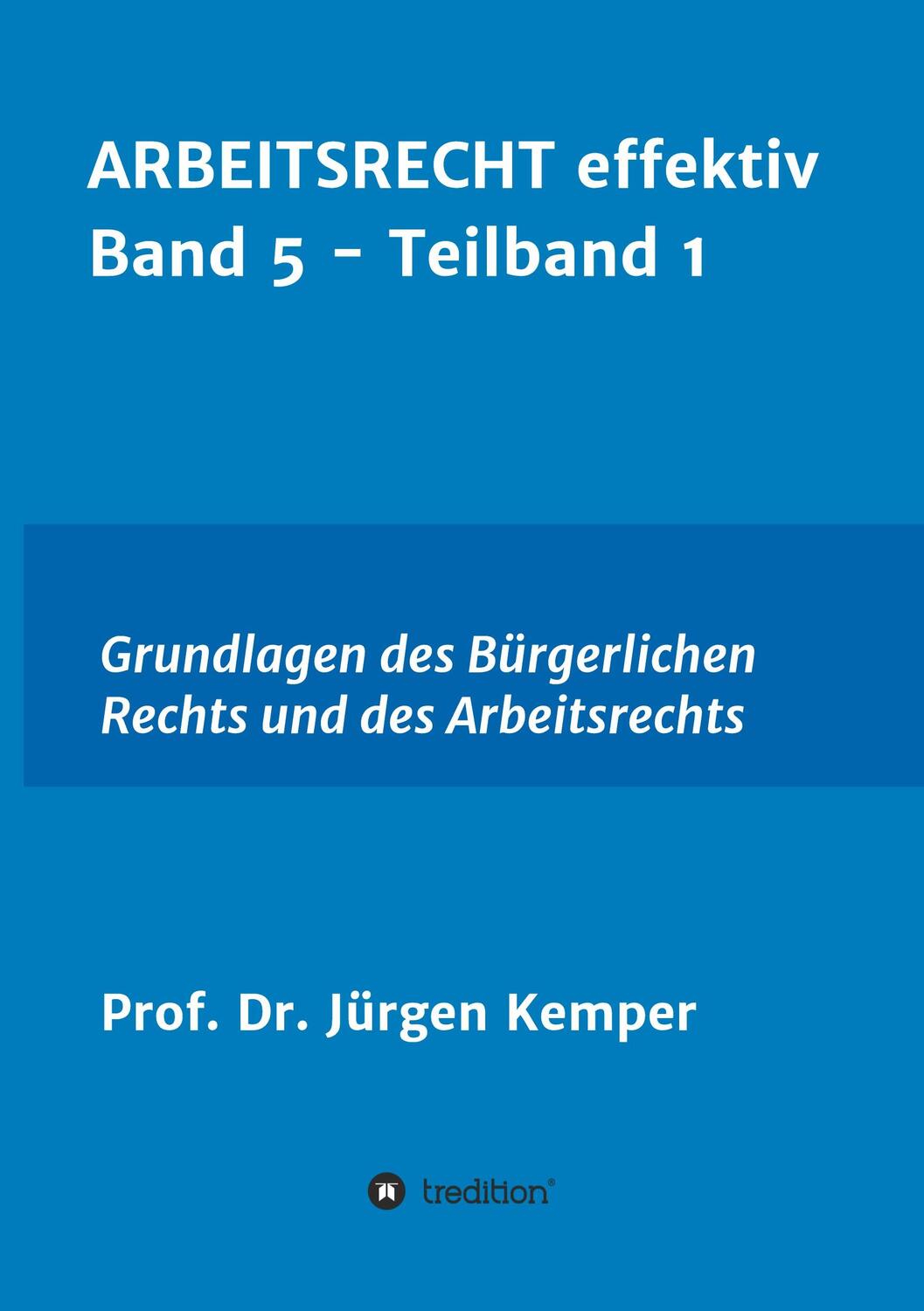 Cover: 9783347028050 | ARBEITSRECHT effektiv Band 5 - Teilband 1 | Jürgen Kemper | Buch