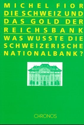 Cover: 9783905312362 | Die Schweiz und das Gold der Reichsbank | Michel Fior | Taschenbuch