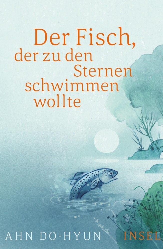 Cover: 9783458176756 | Der Fisch, der zu den Sternen schwimmen wollte | Roman | Ahn Do-Hyun