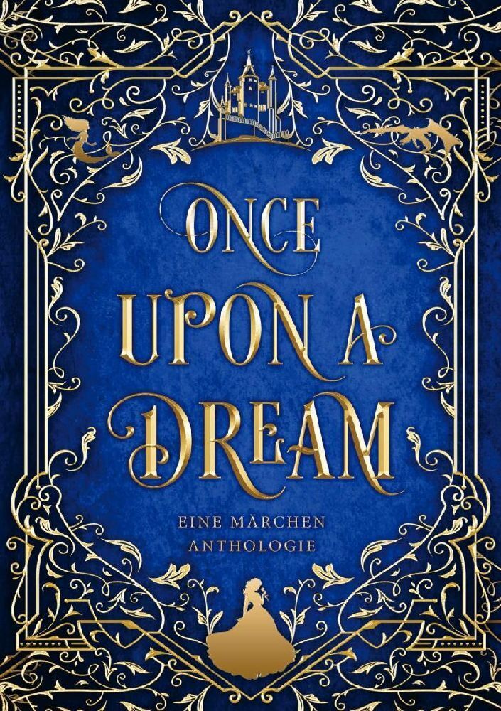 Cover: 9783988110602 | Once upon a Dream | Eine Märchen-Anthologie | Annika Hanke (u. a.)