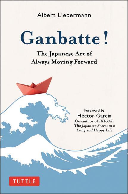 Cover: 9784805316542 | Ganbatte!: The Japanese Art of Always Moving Forward | Liebermann
