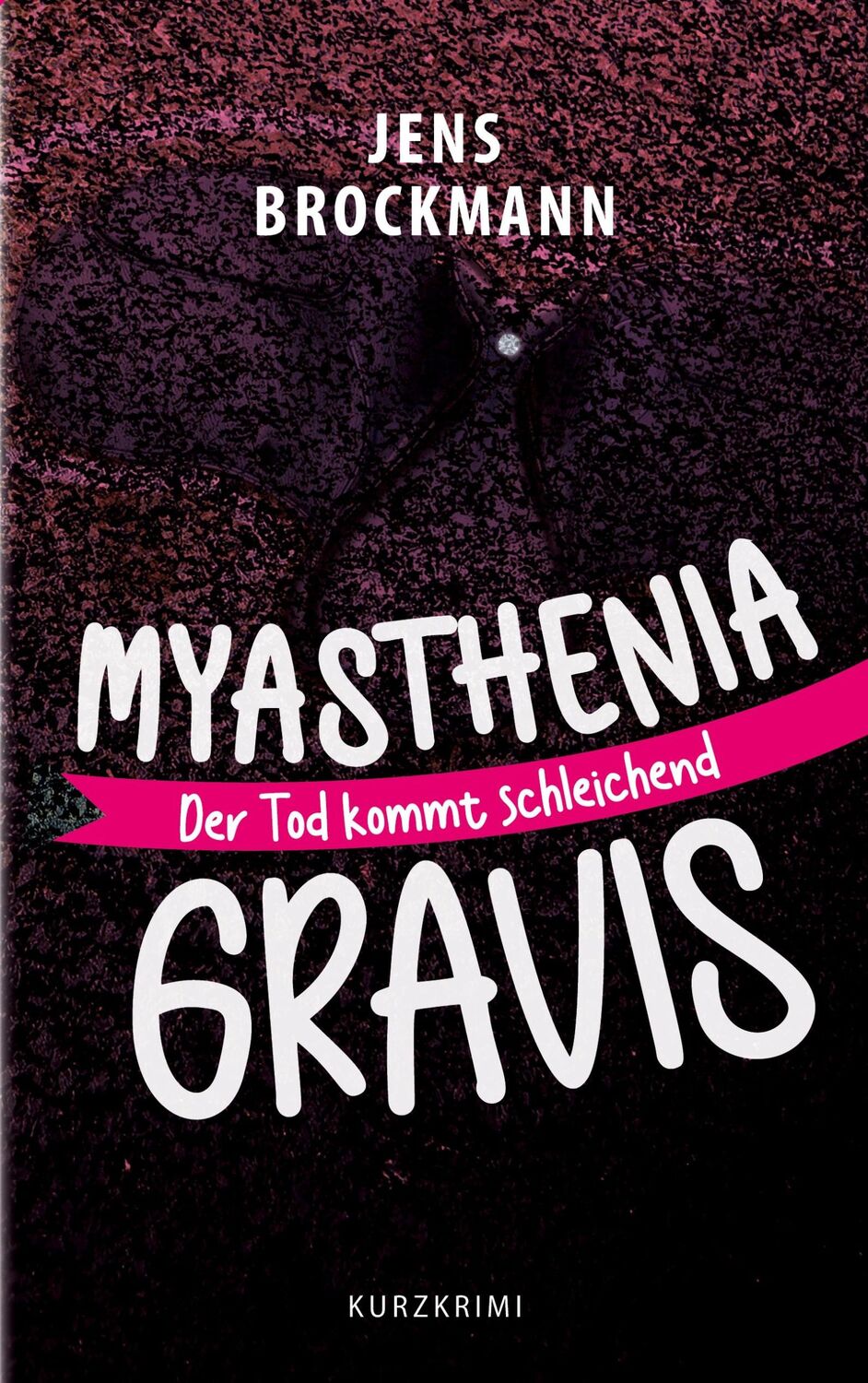 Cover: 9783756801633 | Myasthenia Gravis | Der Tod kommt schleichend | Jens Brockmann | Buch